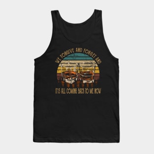 We forgive and forget and it's all coming back to me now Glasses Whiskey Country Music Lyrics Tank Top